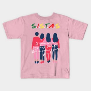 SISTAS ART-If you come for my sista, we coming for you! Best gift for Sistas Fans Kids T-Shirt